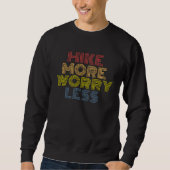 Hike More Worry Less hiking camping mountains Sweatshirt (Vorderseite)
