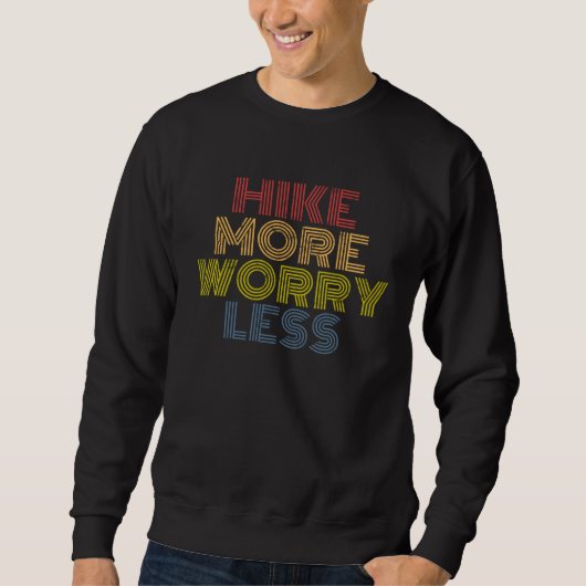 Hike More Worry Less hiking camping mountains Sweatshirt (Vorderseite)