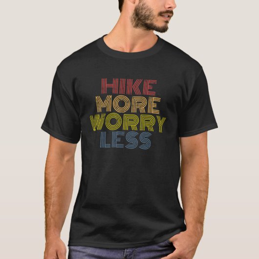 Hike More Worry Less hiking camping mountains T-Shirt (Vorderseite)