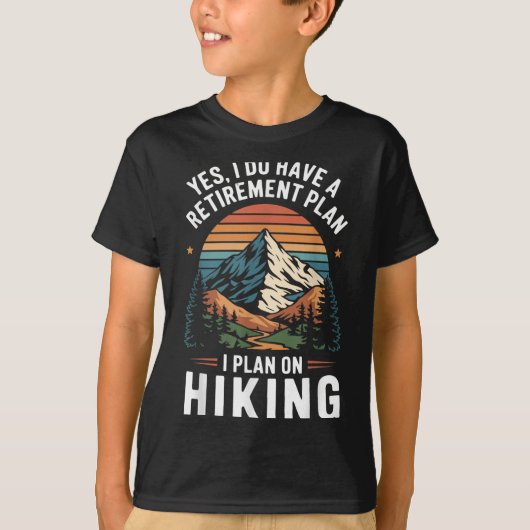Hiker Funny Retirement Plan - Plan On Hiking  T-Shirt (Vorderseite)