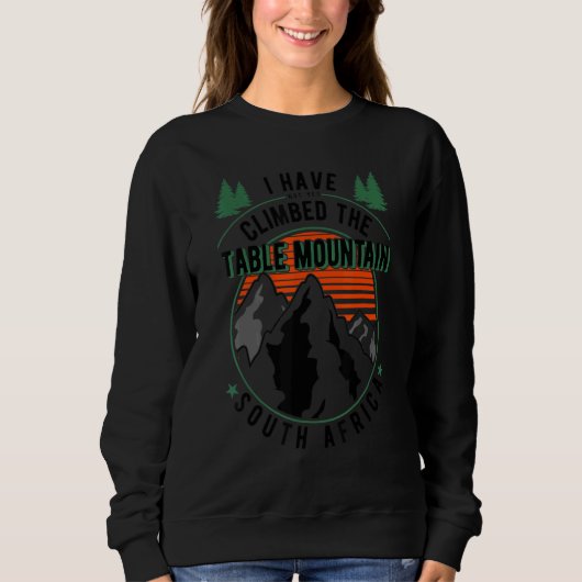 Hiker Have Not Climbed Climber Hiking Table Moun Sweatshirt (Vorderseite)