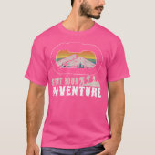 Hiking And Mountain Climbing Adventure For Nature  T-Shirt (Vorderseite)