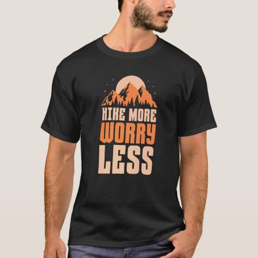 Hiking Hiker Hike more Worry less 1 T-Shirt (Vorderseite)