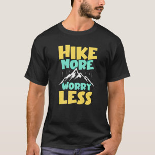 Hiking Hiker Hike more Worry less 2 T-Shirt