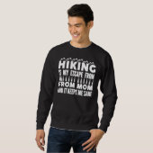 Hiking Is My Escape From Mom And It Keeps Me Sane  Sweatshirt (Vorne ganz)