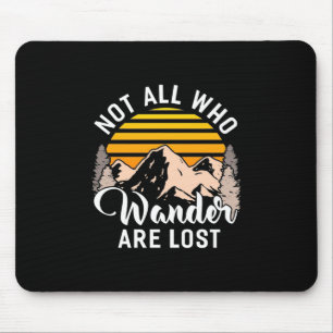 Hiking Not All Who Wander Are Lost Mousepad