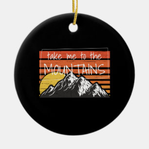 Hiking - Take Me To The Mountains Keramik Ornament