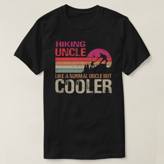 Hiking Uncle Like A Normal Uncle But Cooler Trekki T-Shirt (Design vorne)
