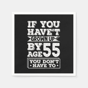 Hilarious Age 55 Grow Up Fun Gag Gift Serviette