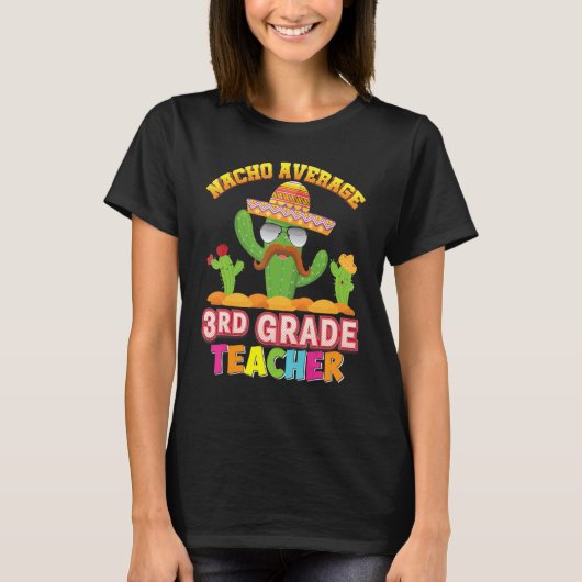 Hilarious Cactus Nacho Average 3rd Grad Teacher B T-Shirt (Vorderseite)