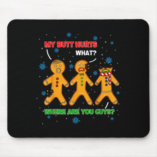 Hilarious Gingerbread Cookie My Butt Hurts Xmas Hu Mousepad (Vorne)
