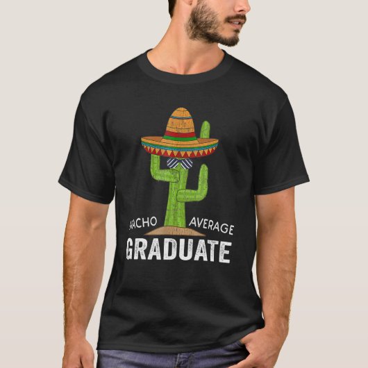 Hilarious Graduation Humor - Saying Nacho Average T-Shirt (Vorderseite)