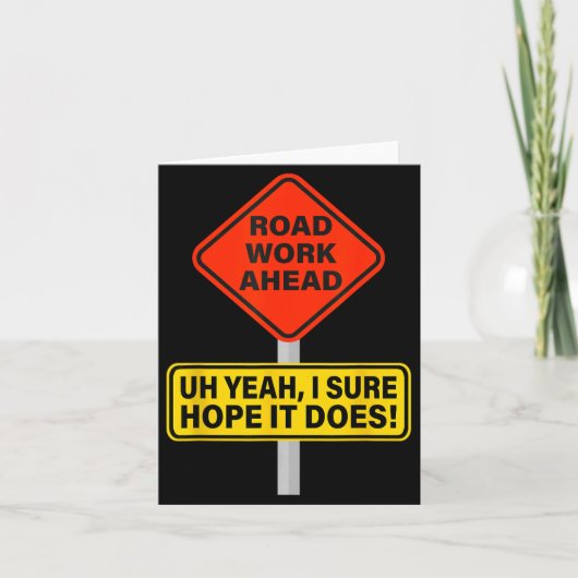 Hilarious It Vine Hope I Road Does Ahead Work Road Karte (Vorderseite)