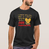 Hilarious Let's Taco Bout our Relationchips Funny T-Shirt (Vorderseite)