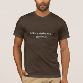 Hilary machen mich ein Sandwich T-Shirt (Vorderseite)