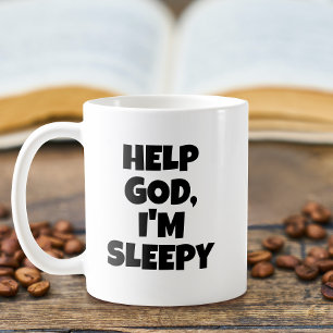 Hilf Gott, ich bin müde Kaffeetasse