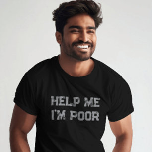 Hilf mir, ich bin arm" Funny Sarcastic und Relais T-Shirt