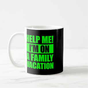 Hilf mir, ich bin auf einem Familienurlaub 4  Kaffeetasse
