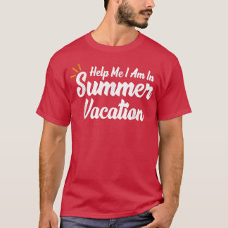 Hilf mir, im Sommerurlaub zu sein T-Shirt