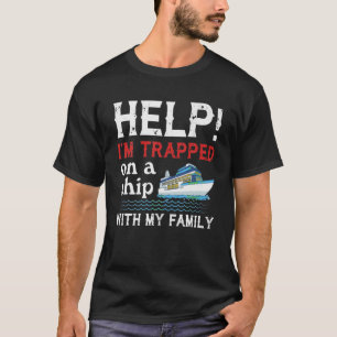 Hilf mir, mit meiner Familie auf einem Schiff fest T-Shirt