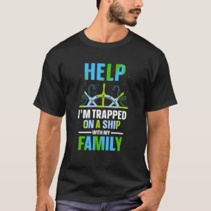 Hilf mir, mit meiner Familienfahrt auf einem Schif T-Shirt