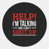 Hilf mir zu reden und ich kann nicht aufhören runder aufkleber (Vorderseite)