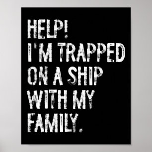 Hilfe, auf einem Schiff mit meiner Familie festgeh Poster