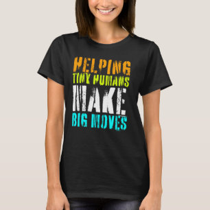 Hilfe für winzige Menschen, um große Bewegung Ther T-Shirt