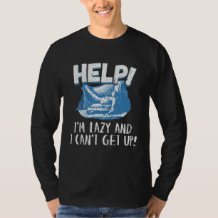 Hilfe, ich bin faul und kann nicht aufstehen T-Shirt
