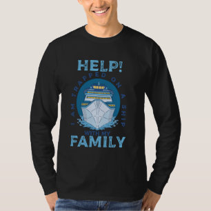 Hilfe, ich bin mit meiner Familie auf einem Schiff T-Shirt