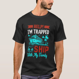 Hilfe, ich bin mit meiner Familie auf einem Schiff T-Shirt