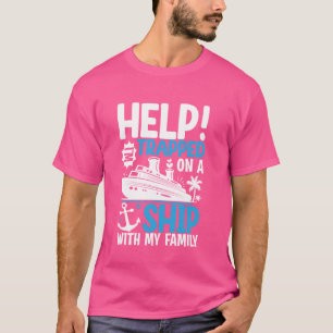 Hilfe, ich bin mit meiner Familie auf einem Schiff T-Shirt