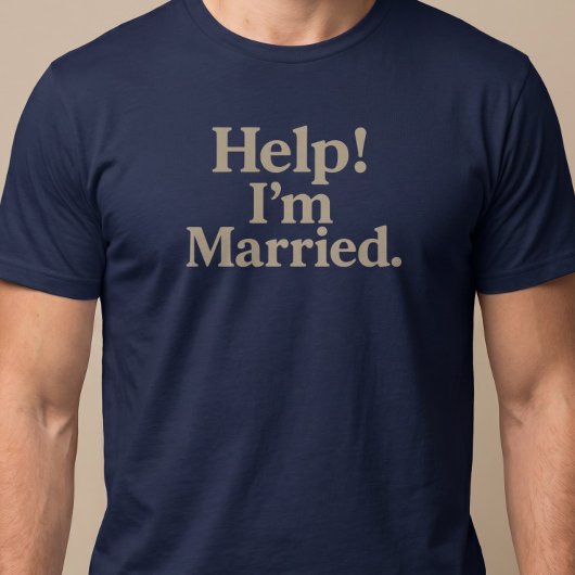 Hilfe! Ich bin Verheiratet T-Shirt