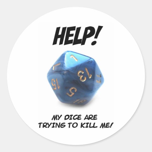 Hilfe! Meine Würfel versuchen, mich umzubringen! Runder Aufkleber (Vorderseite)