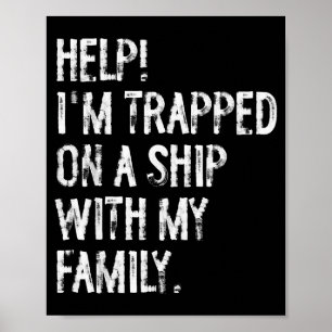 Hilfe, mit meiner Familie auf einem Schiff festgeh Poster