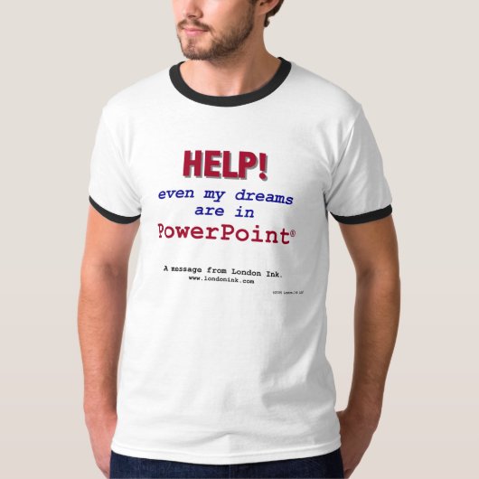 Hilfe! Sogar sind meine Träume in PowerPoint! T-Shirt (Vorderseite)