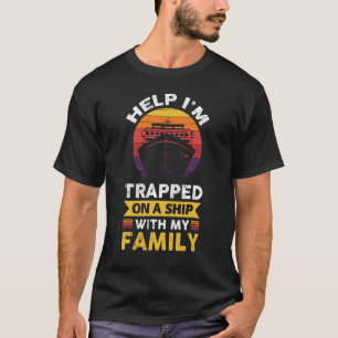 Hilfe, wenn ich mit meiner Familie auf einem Schif T-Shirt