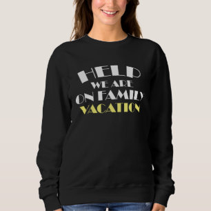 Hilfe Wir sind auf Familientreffen Urlaub Familien Sweatshirt