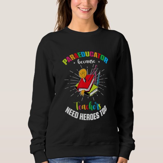 Hilfslehrer-Assistent Paraprofessional Paraeducat Sweatshirt (Vorderseite)
