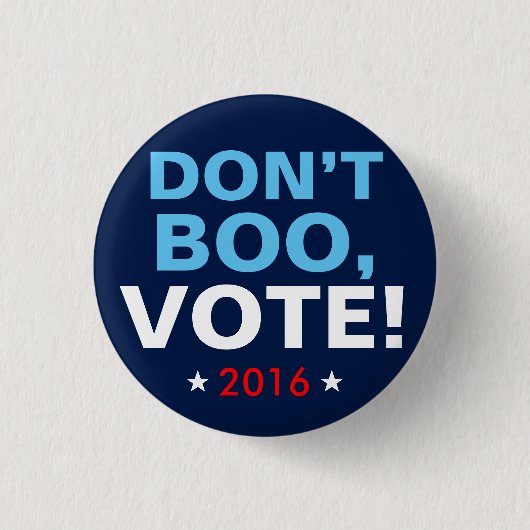 Hillary Clinton 2016: "BOO NICHT, ZU WÄHLEN!" Button (Vorderseite)