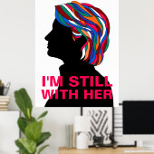 Hillary Clinton 2017: "ICH BIN IMMER NOCH MIT IHR" Poster (Heimbüro)