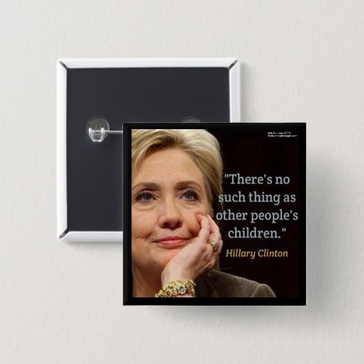 Hillary Clinton & All Children Zitat Button (Vorne & Hinten)