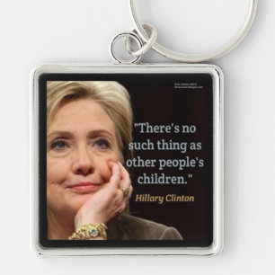 Hillary Clinton & All Children Zitat Schlüsselanhänger