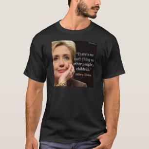 Hillary Clinton & All Children Zitat T-Shirt