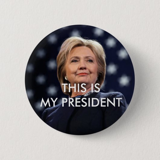 Hillary Clinton - dieses ist mein Präsident Button (Vorderseite)