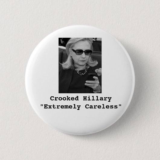 Hillary Clinton: "Extrem unvorsichtig " Button (Vorderseite)