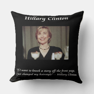 Hillary Clinton Funny Hairstyle Quote Throw Pillow Kissen
