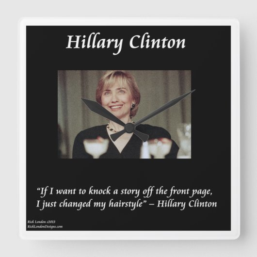 Hillary Clinton Funny Hairstyle Quote Wall Clock Quadratische Wanduhr (Vorderseite)