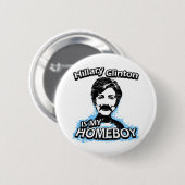 Hillary Clinton ist mein Homeboy Button (Vorne & Hinten)