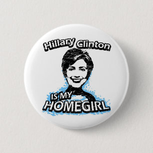 Hillary Clinton ist mein Homegirl Button